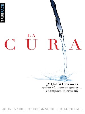 cover image of La Cura: ¿y Qué Tal Si Dios No Es Quien Tú Piensas Que Es... Y Tampoco Lo Eres Tú?
